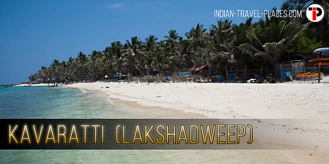 Kavaratti: History, How To Reach, Tourist Places To Visit, Shopping