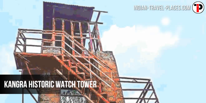 कांगड़ा का ऐतिहासिक 'वॉच टावर': Kangra Historic Watch Tower